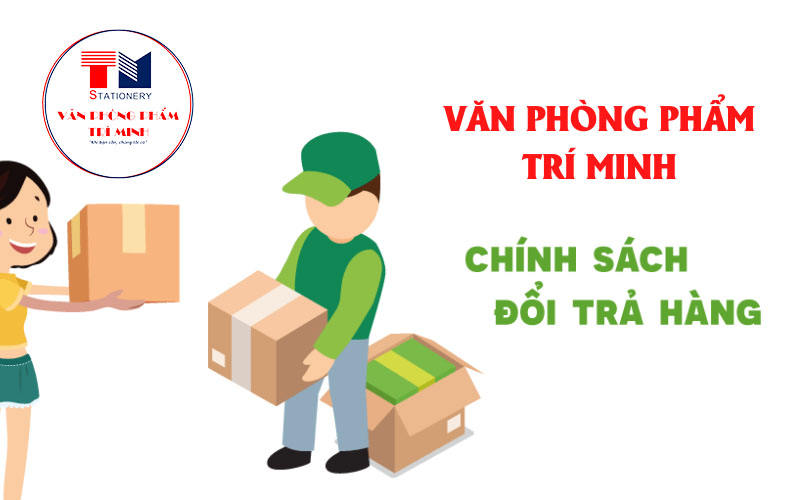 Chính sách đổi trả hàng của VPP Trí Minh